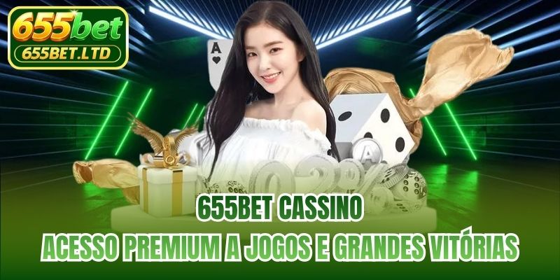 655BET Cassino | Acesso Premium A Jogos E Grandes Vitórias